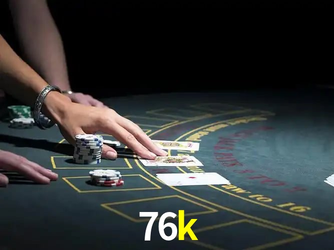 Sinta a adrenalina dos jogos de cassino com 76k